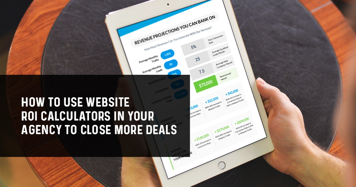 How to use website ROI calculators in your agency to close more deals