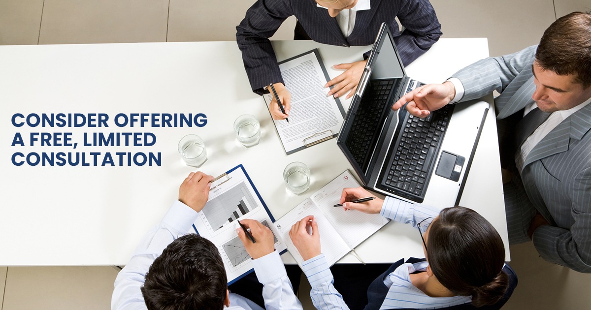 Consider offering a free, limited consultation Consider offering a free, limited consultation